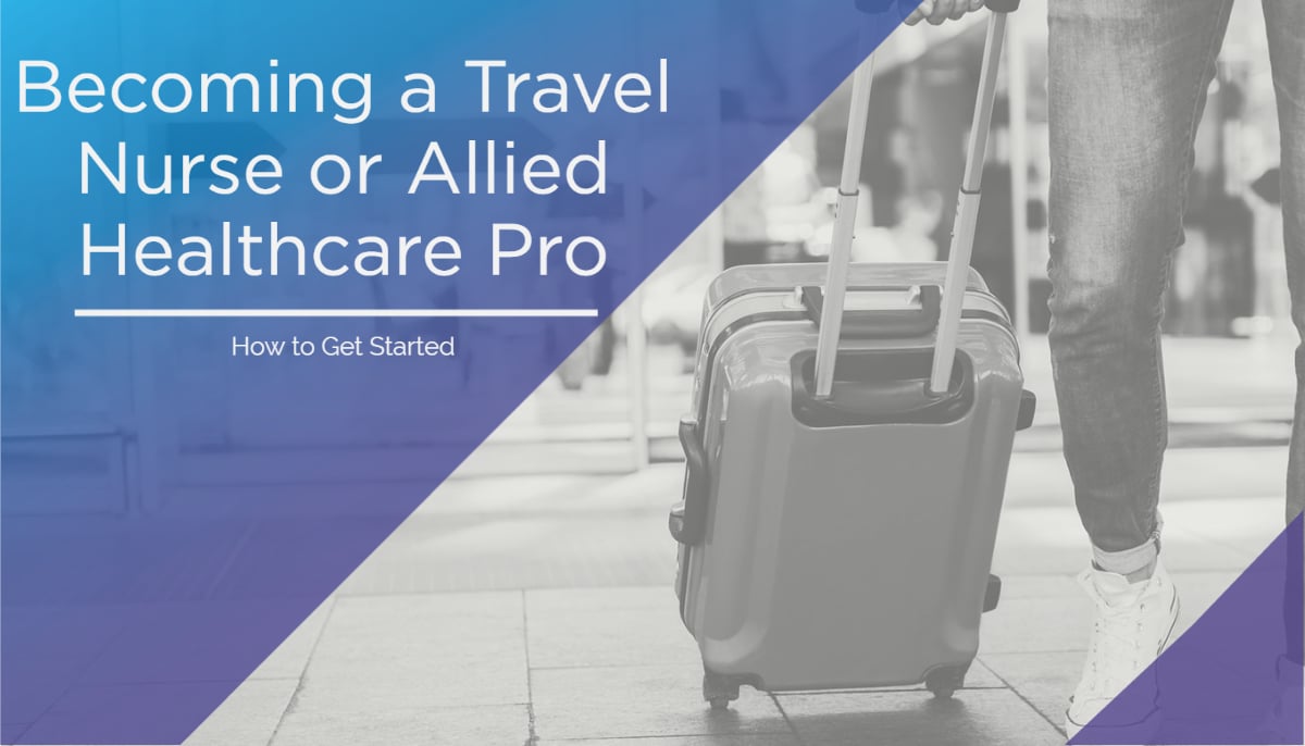 Becoming a Travel Nurse or Allied Healthcare Pro-1